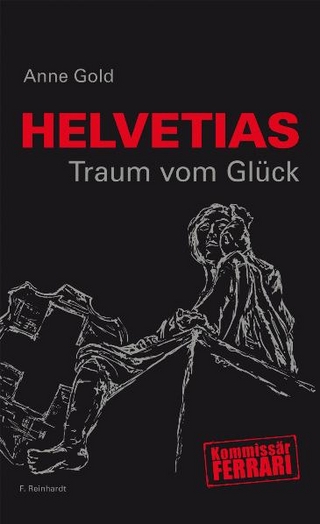 Helvetias Traum vom Glück - Anne Gold