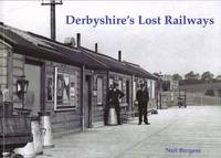 Derbyshire's Lost Railways - Neil Burgess