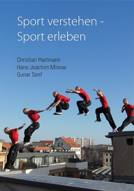 Sport verstehen – Sport erleben - Christian Hartmann, Hans-Joachim Minow, Gunar Senf