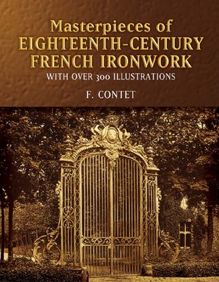 Masterpieces of  Eighteenth-Century French Ironwork - F. Contet