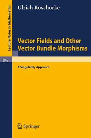 Vector Fields and Other Vector Bundle Morphisms - A Singularity Approach - Ulrich Koschorke