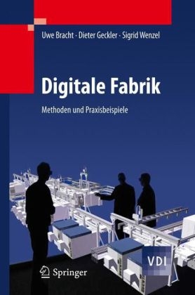 Digitale Fabrik - Uwe Bracht, Dieter Geckler, Sigrid Wenzel