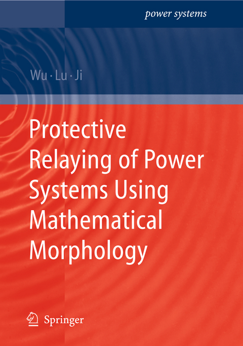 Protective Relaying of Power Systems Using Mathematical Morphology - Q.H. Wu, Zhen Lu, Tianyao Ji