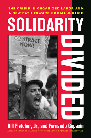Solidarity Divided - Bill Fletcher; Fernando Gapasin