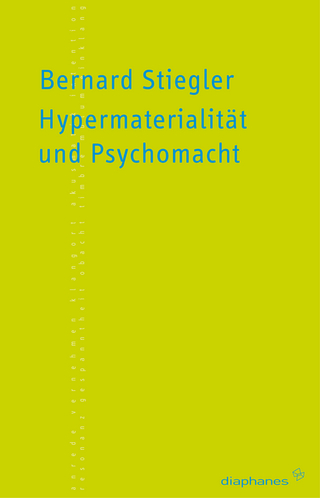 Hypermaterialität und Psychomacht - Erich Hörl; Bernard Stiegler