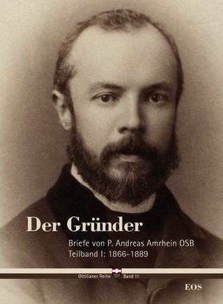 Der Gründer - Briefe von P. Andreas Amrhein OSB - Cyrill Schäfer; Matilda Handl