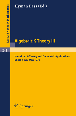 Algebraic K-Theory III. Proceedings of the Conference Held at the Seattle Research Center of Battelle Memorial Institute, August 28 - September 8, 1972 - Hyman Bass