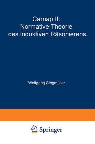 Carnap II: Normative Theorie des induktiven Räsonierens - Wolfgang Stegmüller