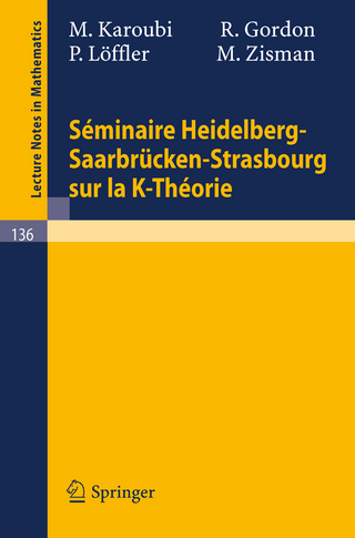 Seminaire Heidelberg-Saarbrücken-Strasbourg sur la K-Theorie - M. Karoubi; R. Gordon; P. Löffler; M. Zisman