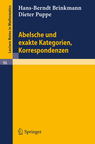 Abelsche und exakte Kategorien, Korrespondenzen - Hans-Berndt Brinkmann; Dieter Puppe
