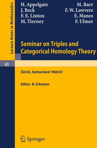 Seminar on Triples and Categorical Homology Theory - B. Eckmann; H. Appelgate; M. Barr; J. Beck; F. W. Lawvere; F. E. Linton; E. Manes; M. Tierney; F. Ulmer