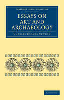 Essays on Art and Archaeology - Charles Thomas Newton
