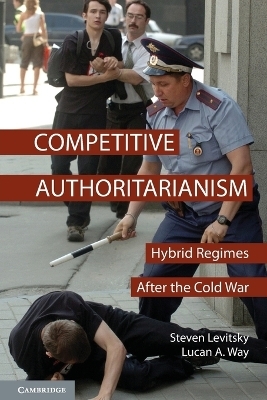 Competitive Authoritarianism - Steven Levitsky; Lucan A. Way