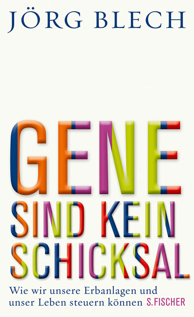 Gene sind kein Schicksal - Jörg Blech