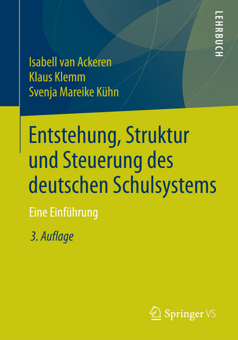 Entstehung, Struktur und Steuerung des deutschen Schulsystems - Isabell van Ackeren, Klaus Klemm, Svenja Mareike Kühn