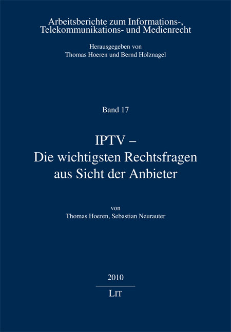 IPTV - Die wichtigsten Rechtsfragen aus Sicht der Anbieter - Thomas Hoeren, Sebastian Neurauter