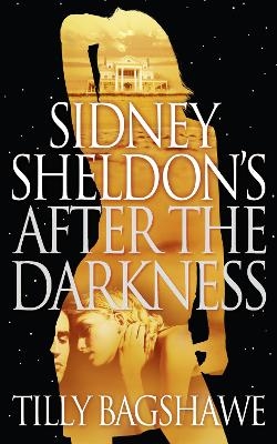 Sidney Sheldon?s After the Darkness - Sidney Sheldon; Tilly Bagshawe