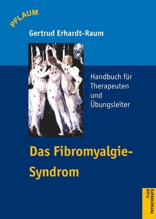 Das Fibromyalgiesyndrom. Handbuch für Therapeuten und Übungsleiter - Gertrud Erhardt-Raum
