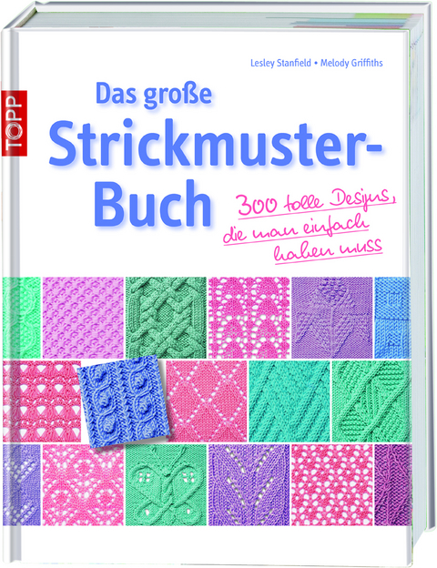 Das große Strickmusterbuch - Lesley Stanfield, Melody Griffiths