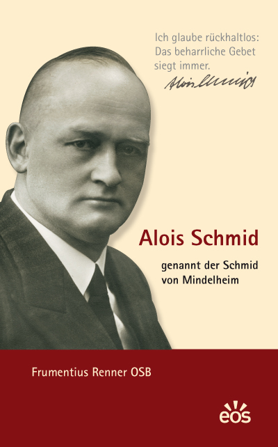 Alois Schmid - genannt der Schmid von Mindelheim - Frumentius Renner