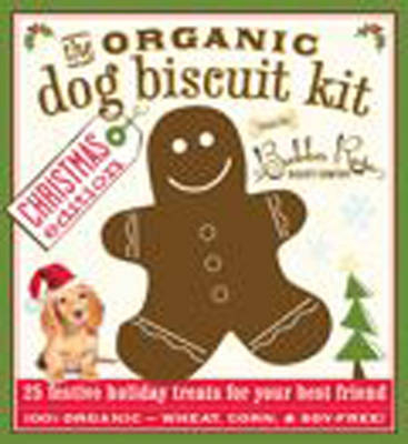 Organic Dog Biscuit Cookbook Kit -  Bubba Rose Biscuit Company, Jessica Disbrow Talley