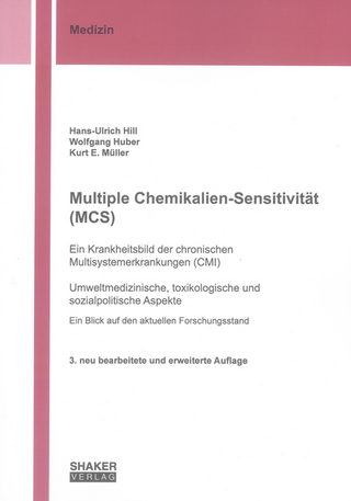 Multiple Chemikalien-Sensitivität (MCS) ? Ein Krankheitsbild der chronischen Multisystemerkrankungen (CMI) - Hans-Ulrich Hill; Wolfgang Huber; Kurt E. Müller