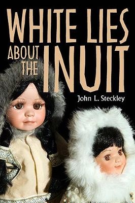 White Lies About the Inuit - John Steckley