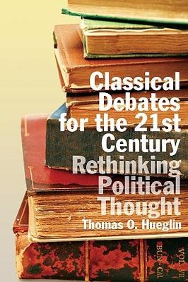 Classical Debates for the 21st Century - Thomas Hueglin