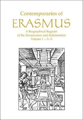 Contemporaries of Erasmus - P.G. Bietenholz; Thomas B. Deutscher