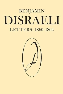 Benjamin Disraeli Letters - Benjamin Disraeli; M.G. Wiebe; Mary S. Millar; John Robson; Ellen L. Hawman