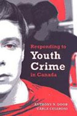 Responding to Youth Crime in Canada - Carla Cesaroni; Anthony N. Doob