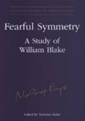 Fearful Symmetry - Northrop Frye; Nicholas Halmi