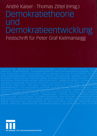 Demokratietheorie und Demokratieentwicklung - André Kaiser; Thomas Zittel