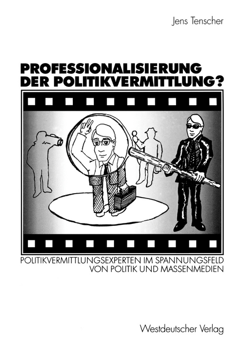 Professionalisierung der Politikvermittlung? - Jens Tenscher