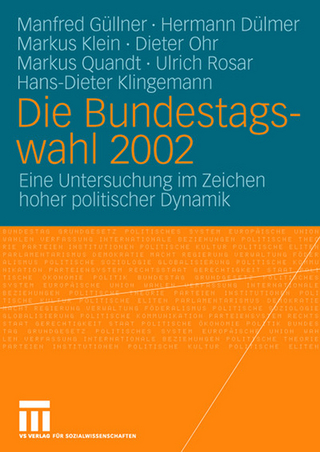Die Bundestagswahl 2002 - Manfred Güllner; Hermann Dülmer; Markus Klein; Dieter Ohr; Markus Quandt; Ulrich Rosar; Hans-Dieter Klingemann