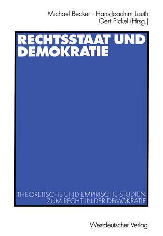 Rechtsstaat und Demokratie - Michael Becker; Hans-Joachim Lauth; Gert Pickel