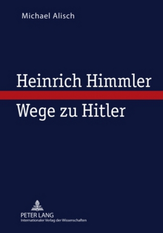 Heinrich Himmler ? Wege zu Hitler - Michael Alisch