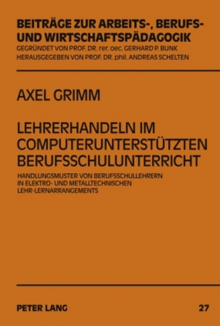 Lehrerhandeln im computerunterstützten Berufsschulunterricht - Axel Grimm