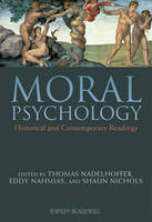 Moral Psychology ? Historical and Contemporary Readings - Thomas Nadelhoffer; Eddy Nahmias; Shaun Nichols