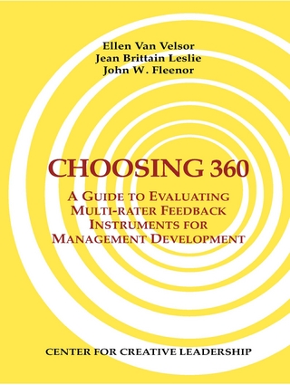 Choosing 360: A Guide to Evaluating Multi-rater Feedback Instruments for Management Development - John Fleenor; Jean Brittain Leslie; Ellen Van Velsor