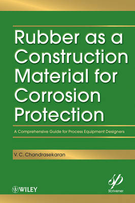 Rubber as a Construction Material for Corrosion Protection ? A Comprehensive Guide for Process Equipment Designers - VC Chandrasekaran