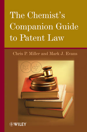 The Chemist's Companion Guide to Patent Law - Chris P. Miller; Mark J. Evans