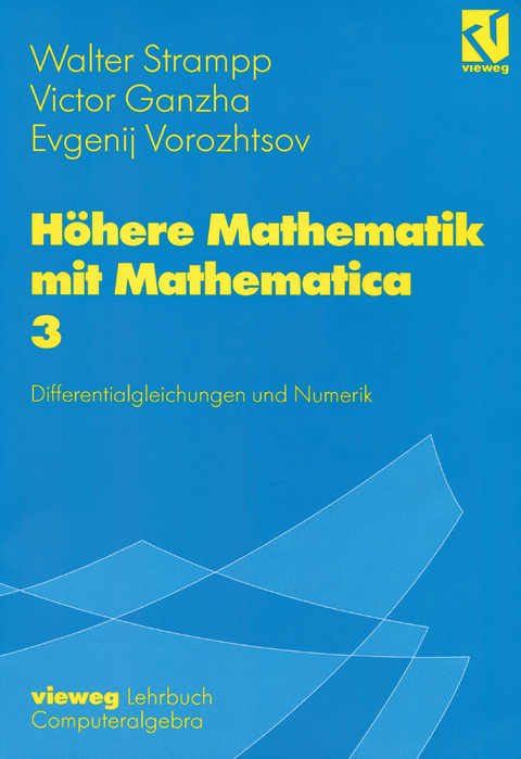 Höhere Mathematik mit Mathematica - Walter Strampp, Victor Ganzha, Evgenij V. Vorozhtsov