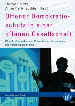 Offener Demokratieschutz in einer offenen Gesellschaft - Thomas Grumke; Armin Pfahl-Traughber