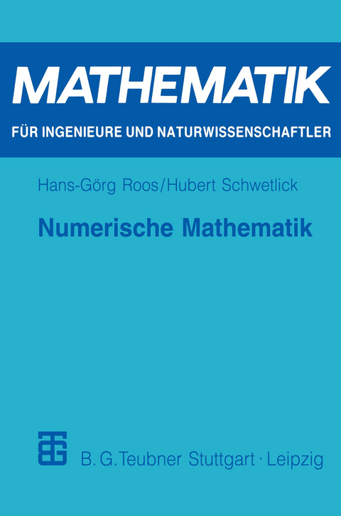 Numerische Mathematik - Hans-Görg Roos, Hubert Schwetlick