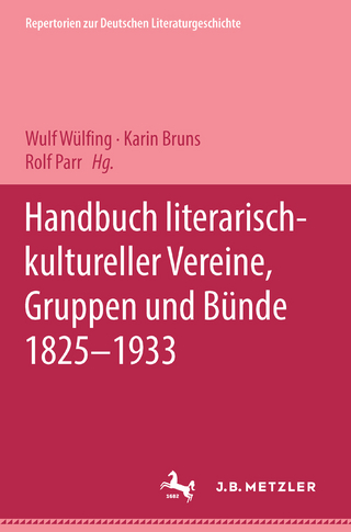 Handbuch literarisch-kultureller Vereine, Gruppen und Bünde 1825-1933 - Wulf Wülfing; Karin Bruns; Rolf Parr