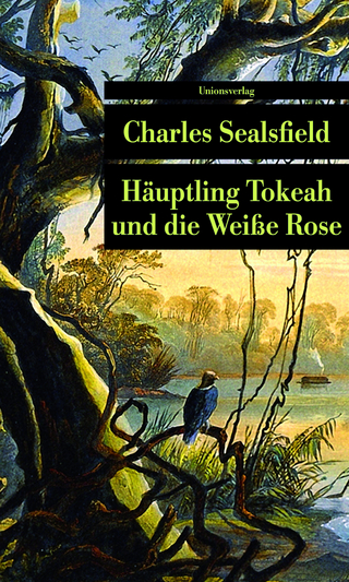 Häuptling Tokeah und die Weiße Rose - Charles Sealsfield