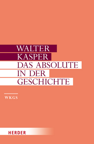 Das Absolute in der Geschichte - Walter Kasper