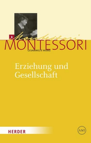 Maria Montessori - Gesammelte Werke / Erziehung und Gesellschaft - Maria Montessori; Harald Ludwig