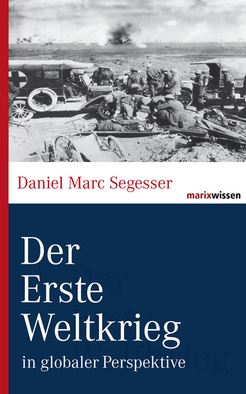 Der Erste Weltkrieg - Daniel Marc Segesser